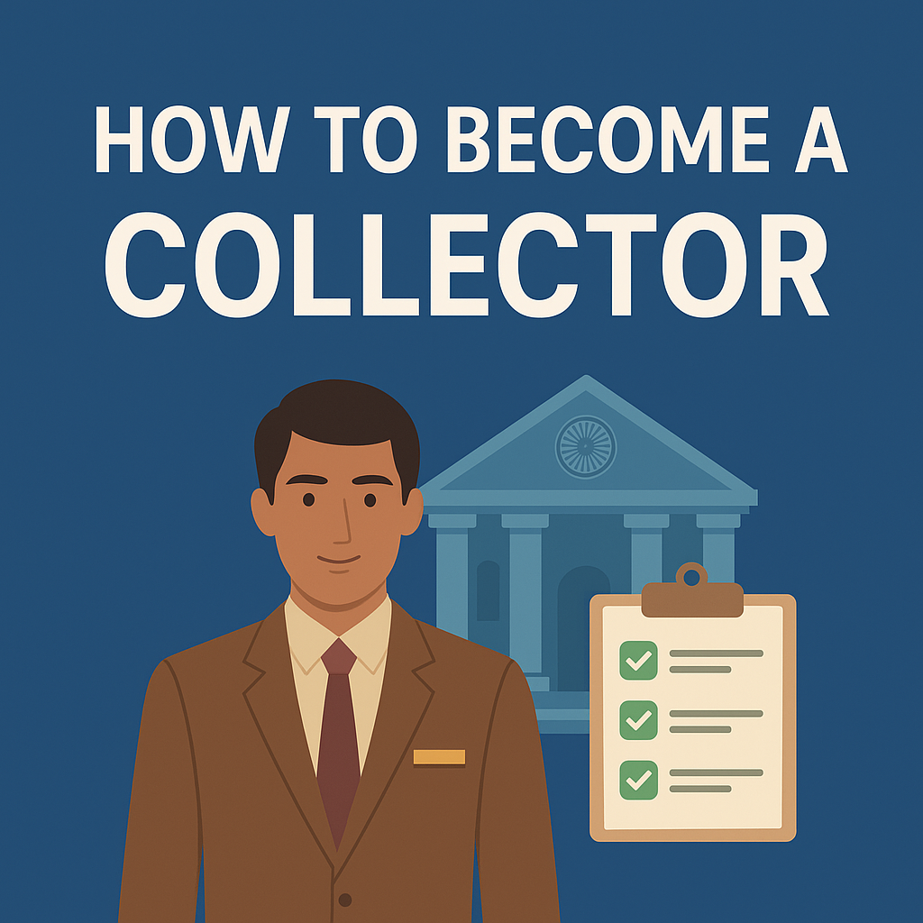 How to Become a Collector in India – Eligibility, Exam, Salary & Career Path (2025 Guide) 2 How to Become a Collector